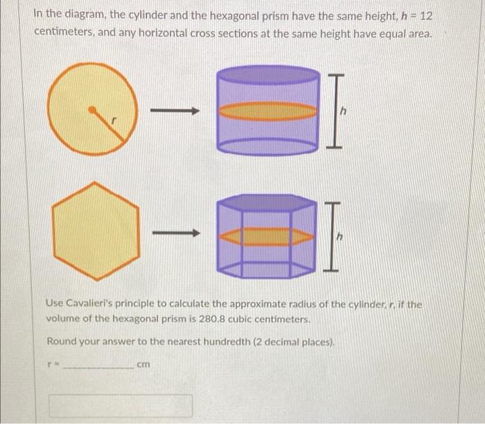 In The Diagram The Cylinder And The Hexagonal Prism Have The Same Height H 12 Centimeters And Any Horizontal Cross 1