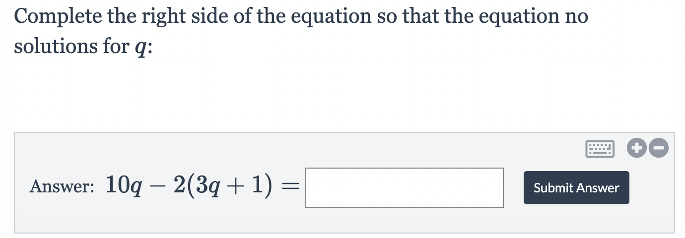 Complete The Right Side Of The Equation So That The Equation No Solutions For Q Do Answer 10q 2 3q 1 Submit Ans 1