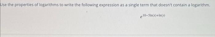 Use The Properties Of Logarithms To Write The Following Expression As A Single Term That Doesn T Contain A Logarithm 10 2