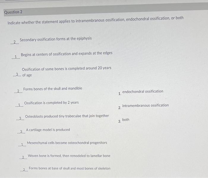 Question 2 Indicate Whether The Statement Applies To Intramembranous Ossification Endochondral Ossification Or Both 2 1