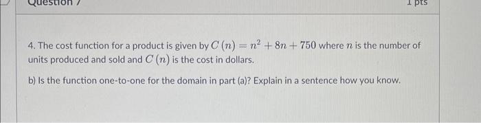 1 Pts 4 The Cost Function For A Product Is Given By C N N2 8n 750 Where N Is The Number Of Units Produced And So 1
