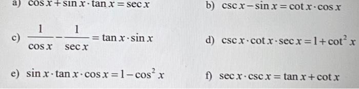 A Cos X Sin X Tan X Sec X B Cscr Sinx Cotxcosx 1 C 1 Tan X Sin X Secx D Cscx Cot X Sec X 1 Cotx Cos X E Sin X Tan 1