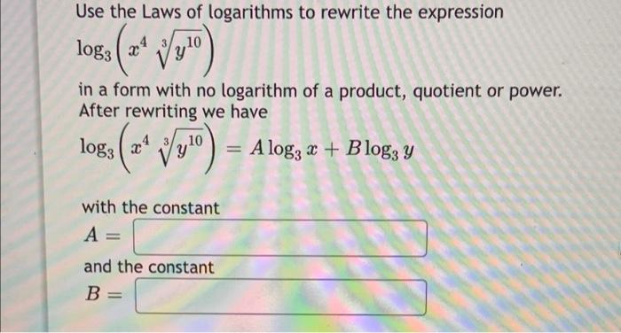 Use The Laws Of Logarithms To Rewrite The Expression Log3 10 Novo In A Form With No Logarithm Of A Product Quotient 1