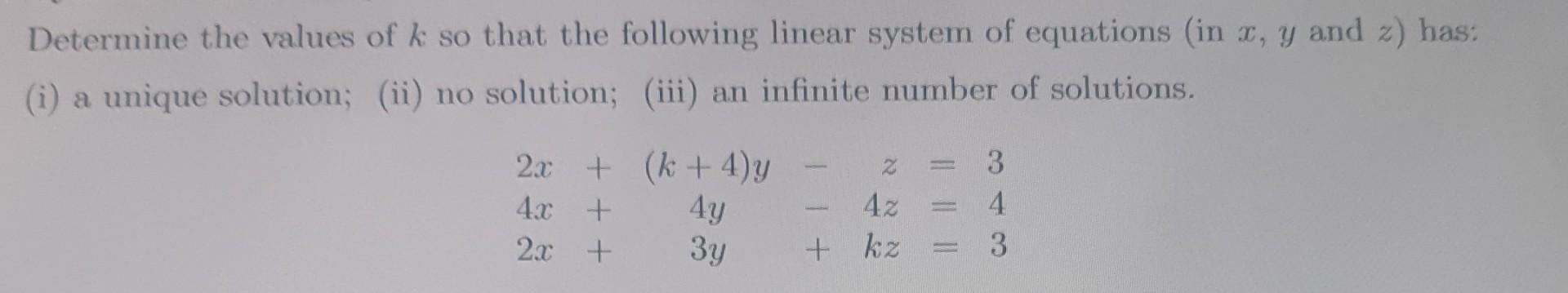 Determine The Values Of K So That The Following Linear System Of Equations In Y And Z Has I A Unique Solution I 1
