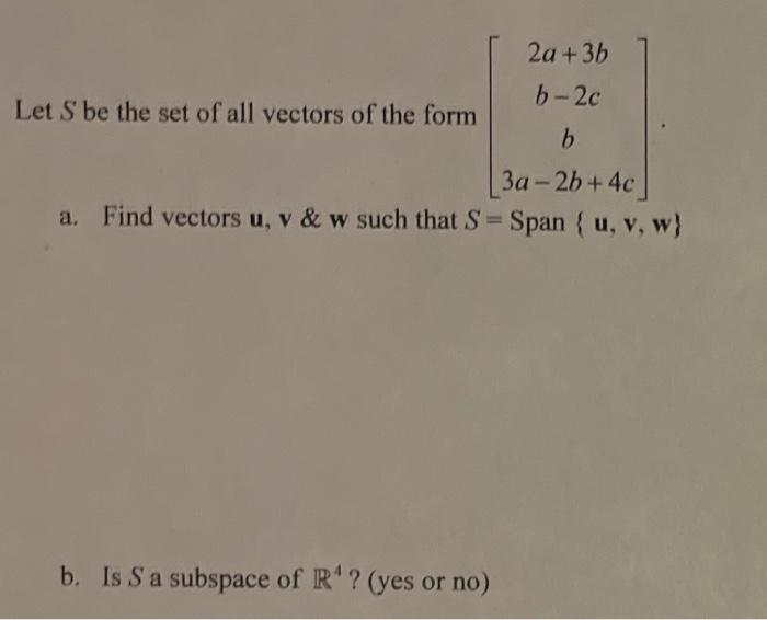 2a 3b B 2c Let S Be The Set Of All Vectors Of The Form B 3a 26 46 A Find Vectors U V W Such That S Span U 1