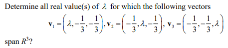 Determine All Real Value S Of 1 For Which The Following Vectors V 1 35 5 2 3 131 131 Span R3 1