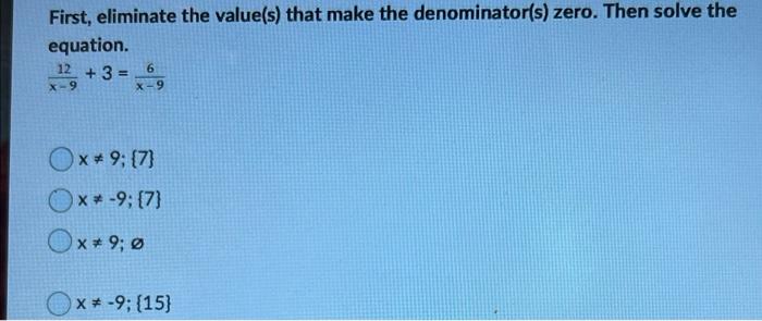 First Eliminate The Value S That Make The Denominator S Zero Then Solve The Equation 12 3 6 X 9 X 9 Ox 9 7 X 1