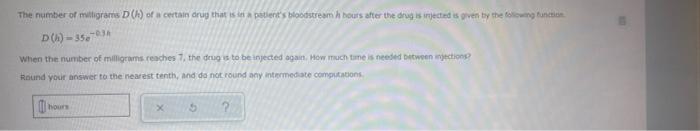 The Number Of Milligrams D Of A Certain Drug That Is A Potent S Bloodstream Hours After The Drug Is Injected Is Given 1