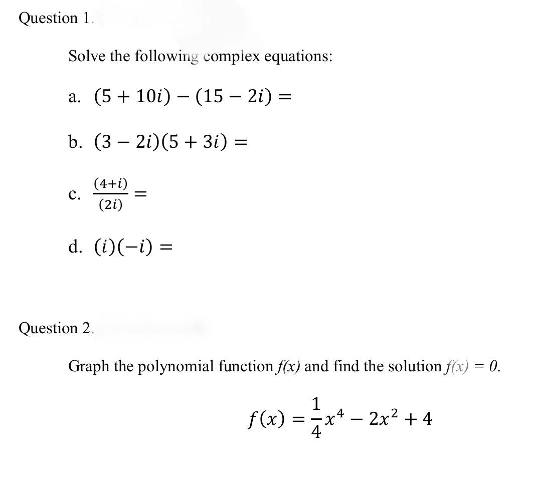Question 1 Solve The Following Complex Equations A 5 10i 15 2i B 3 2i 5 3i C 4 I 2i D 1