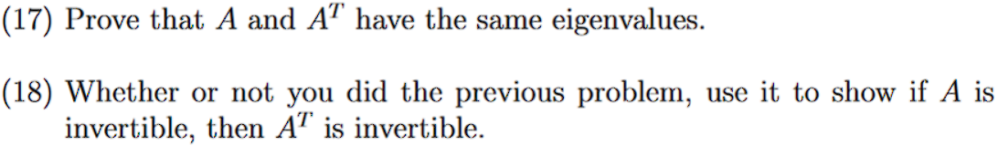 17 Prove That A And At Have The Same Eigenvalues 18 Whether Or Not You Did The Previous Problem Use It To Show If 1