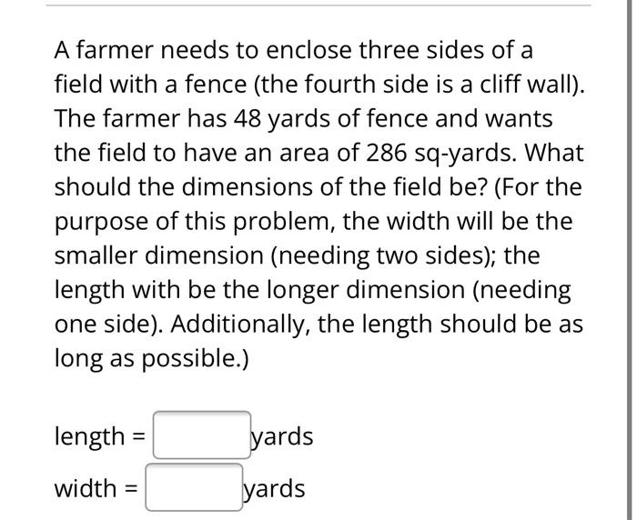 A Farmer Needs To Enclose Three Sides Of A Field With A Fence The Fourth Side Is A Cliff Wall The Farmer Has 48 Yards 1