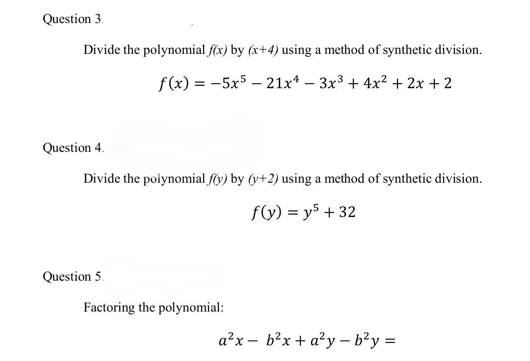Question 3 Divide The Polynomial F X By X 4 Using A Method Of Synthetic Division F X 5x5 21x4 3x3 4x2 2x 1