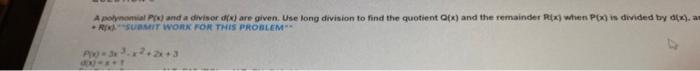 A Polynomial Ps And A Divisor D Are Given Use Long Division To Find The Quotient Opx And The Remainder Rix When Pb 1
