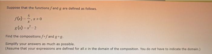 Suppose That The Functions And G Are Defined As Follows 5 X0 G X X2 2 Find The Compositions Fofand Gog Simplify Your A 1