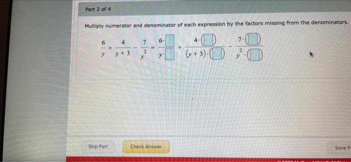 Part 2 Of 4 Multiply Numerator And Denominator Of Each Expression By The Factors Missing From The Denominators 4 7 6 4 1