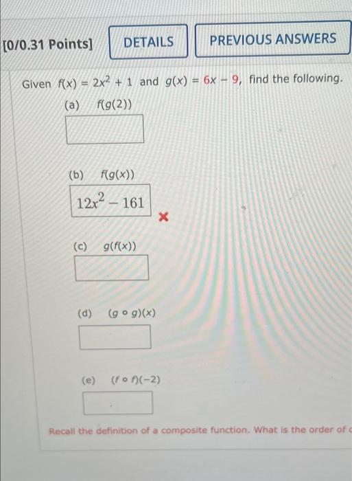0 0 31 Points Details Previous Answers Given F X 2x2 1 And G X 6x 9 Find The Following A F G 2 B F G 1