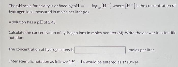 Where H Is The Concentration Of The Ph Scale For Acidity Is Defined By Ph Log10 H Hydrogen Ions Measured In Moles 1