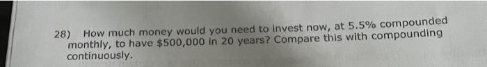 28 How Much Money Would You Need To Invest Now At 5 5 Compounded Monthly To Have 500 000 In 20 Years Compare This 1