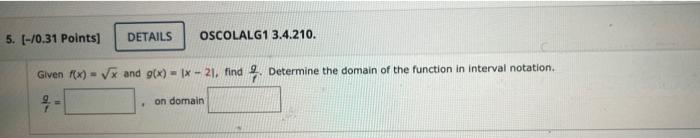 5 0 31 Points Details Oscolalg1 3 4 210 Given Mx Vx And G X X 21 Find Determine The Domain Of The Functio 1