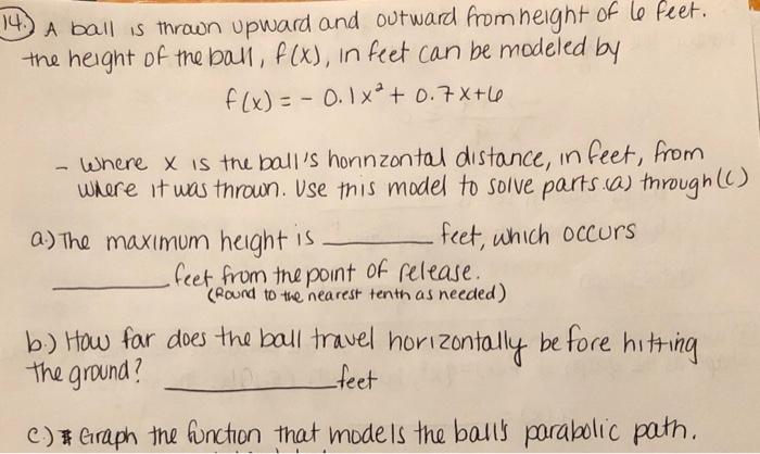14 A Ball Is Thrown Upward And Outward From Height Of 6 Feet The Height Of The Ball F X In Feet Can Be Modeled By F 1