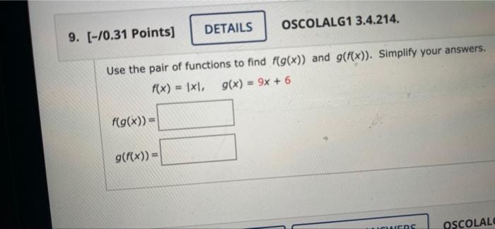 Details Oscolalg1 3 4 214 9 70 31 Points Use The Pair Of Functions To Find F G X And G F X Simplify Your Answe 1