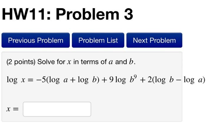 Hw11 Problem 3 Previous Problem Problem List Next Problem 2 Points Solve For X In Terms Of A And B Log X 5 Log A 1