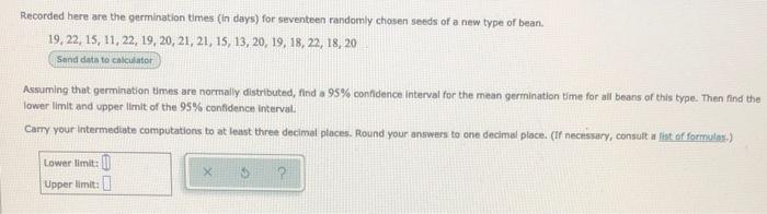 Recorded Here Are The Germination Times In Days For Seventeen Randomly Chosen Seeds Of A New Type Of Bean 19 22 15 1