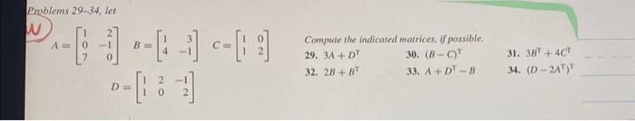 Problems 29 34 Ler N 6 1 C C Compute The Indicated Matrices It Possible 29 3m Dt 30 B Ot 32 28 R 1