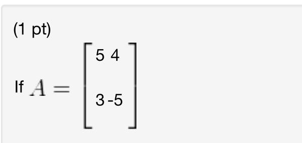 1 Pt 54 If A 3 5 4 4 3 C Solve For X In A Xa T 2 5 2 X 1