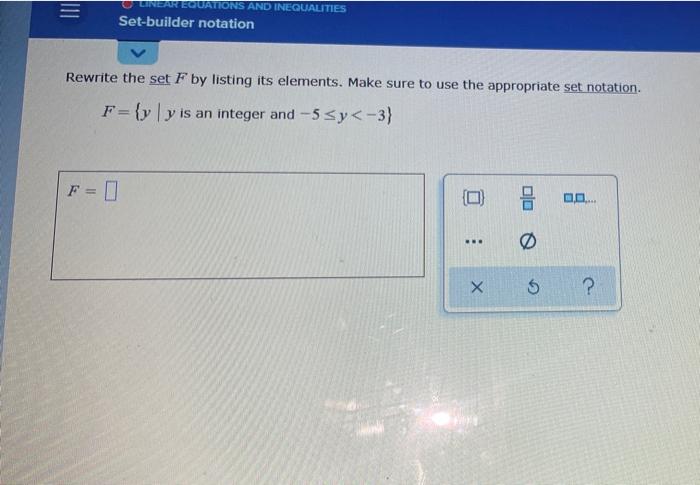Linear Ecuations And Inequalities Set Builder Notation Rewrite The Set F By Listing Its Elements Make Sure To Use The A 1