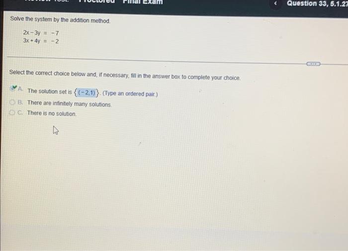 Question 33 6 1 27 Solve The System By The Addition Method 2x 3y 7 3x 4y 2 Select The Correct Choice Below A 1