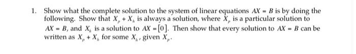 1 Show What The Complete Solution To The System Of Linear Equations Ax B Is By Doing The Following Show That X X I 1