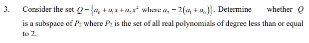 3 Consider The Set Q A A X Axwhere A 2 A A Determine Whether 2 Is A Subspace Of P2 Where P2 Is The Set Of All 1