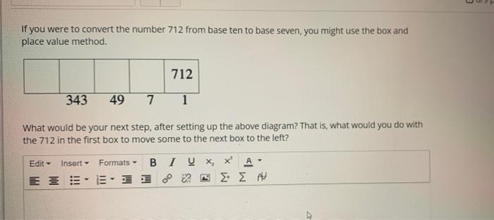 If You Were To Convert The Number 712 From Base Ten To Base Seven You Might Use The Box And Place Value Method 712 343 1