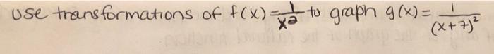 Use Transformations Of F X Xd To Graph G X F 1 Xa X 7 1