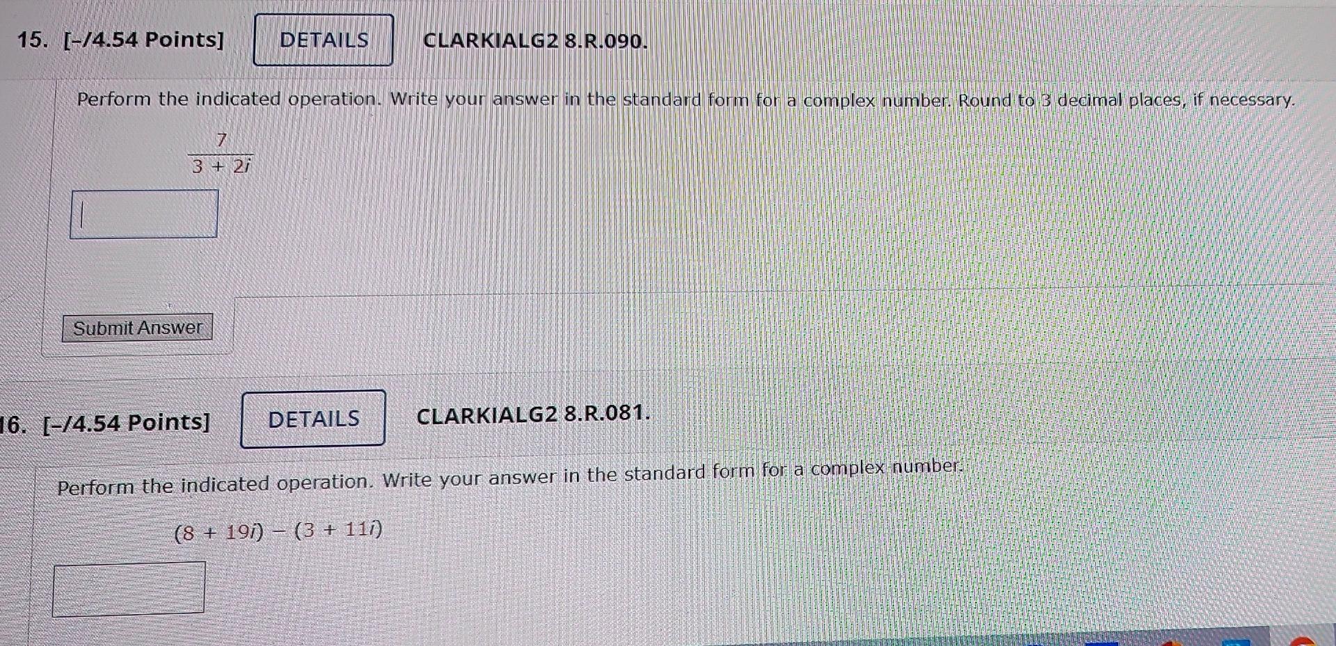 15 4 54 Points Details Clarkialg2 8 R 090 Perform The Indicated Operation Write Your Answer In The Standard Form 1