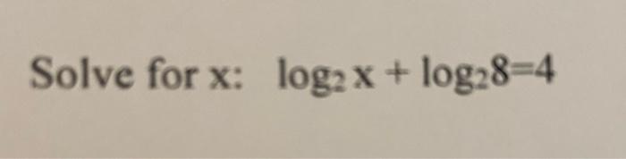 Solve For X Log2 X Log28 4 1