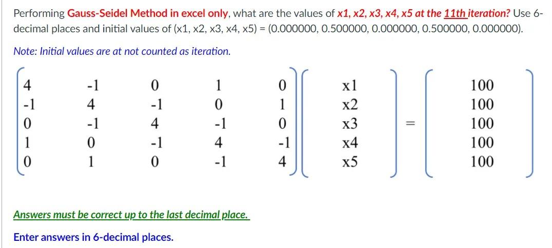 Performing Gauss Seidel Method In Excel Only What Are The Values Of X1 X2 X3 X4 X5 At The 11th Iteration Use 6 De 1