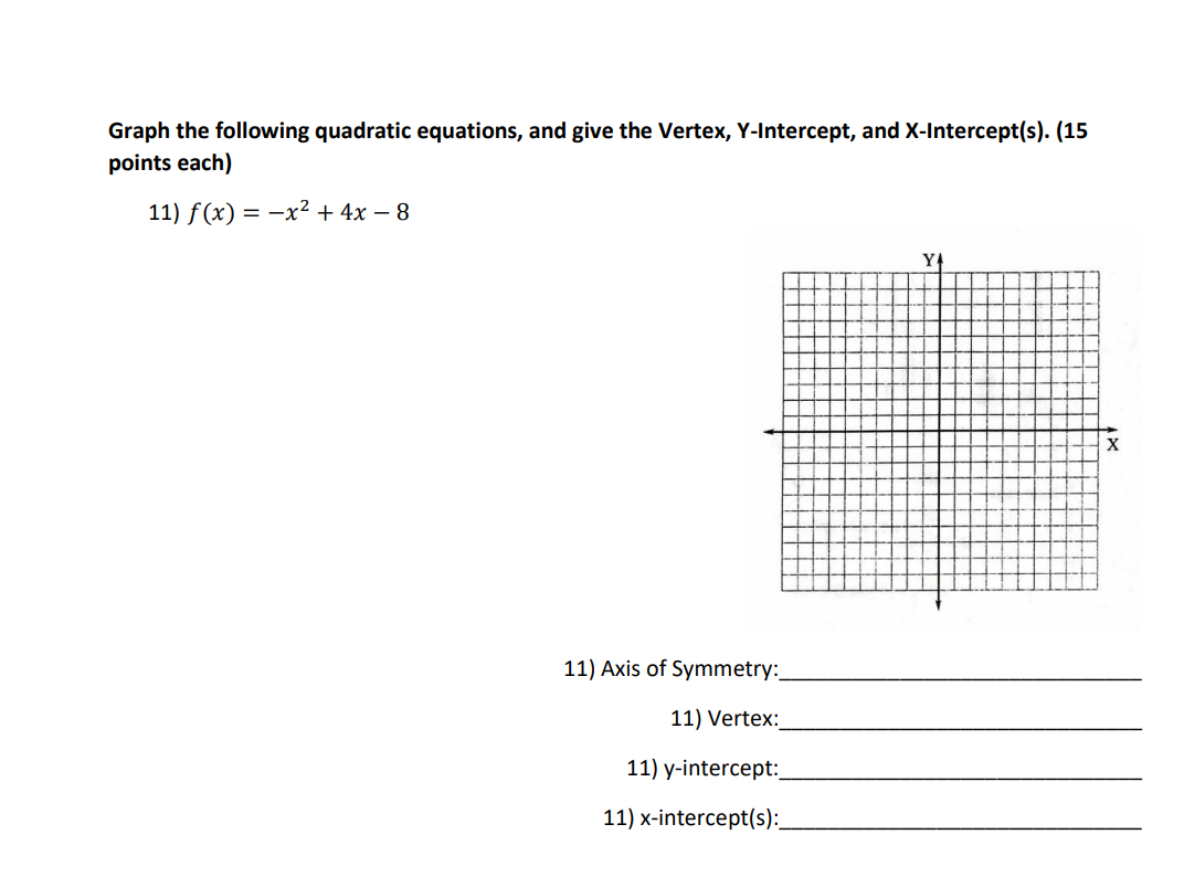 Graph The Following Quadratic Equations And Give The Vertex Y Intercept And X Intercept S 15 Points Each 11 F X 1