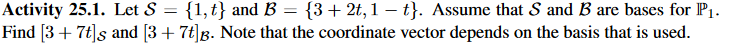 Activity 25 1 Let S 1 T And B 3 2 1 T Assume That S And B Are Bases For P1 Find 3 7t S And 3 7t B 1