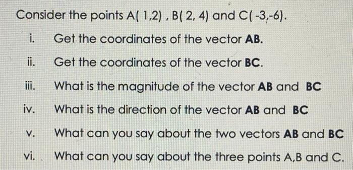 Consider The Points As 1 2 B 2 4 And C 3 6 I Get The Coordinates Of The Vector Ab Ii Get The Coordinates Of 1