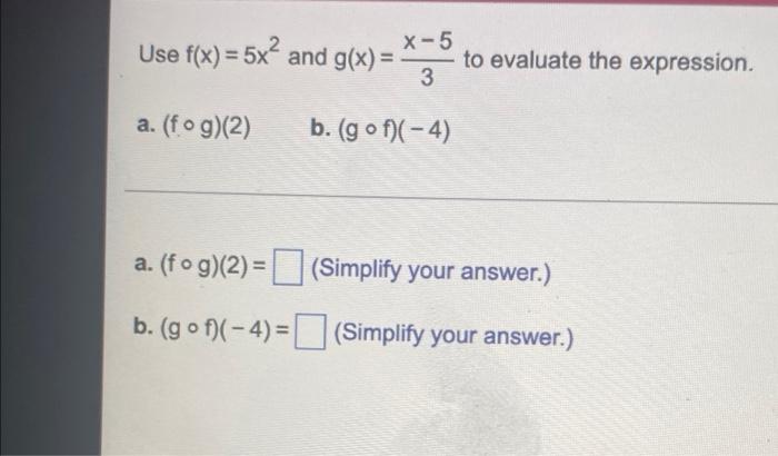 Use F X 5x And G X X 5 To Evaluate The Expression 3 A Fog 2 B G Of 4 A Fog 2 Simplify Your Answer 1