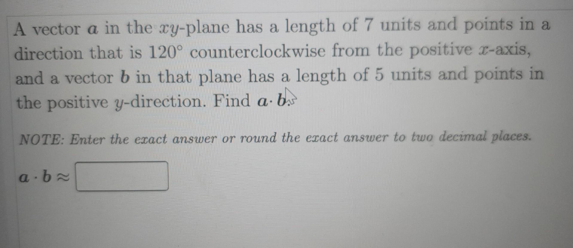 A Vector A In The Xy Plane Has A Length Of 7 Units And Points In A Direction That Is 120 Counterclockwise From The Posi 1