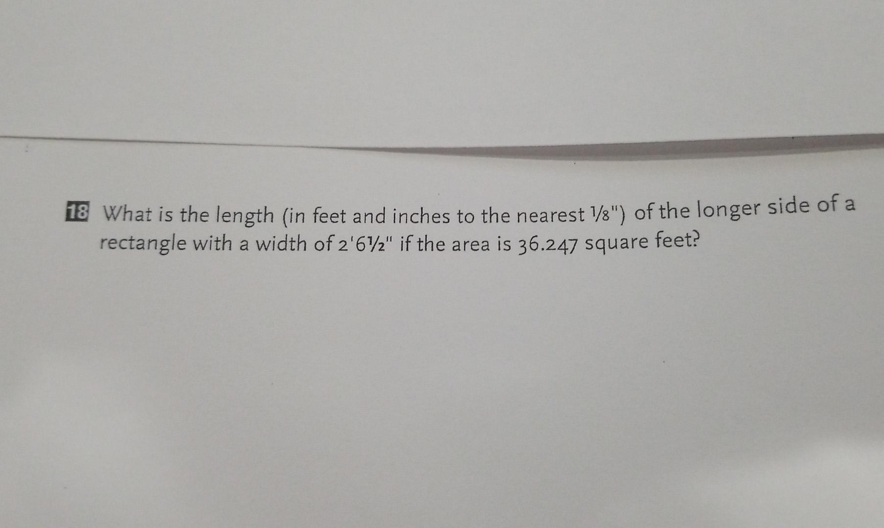 18 What Is The Length In Feet And Inches To The Nearest 1 8 Of The Longer Side Of A Rectangle With A Width Of 2 672 1