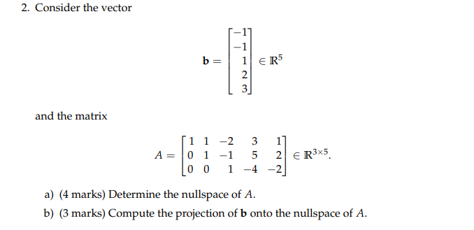 2 Consider The Vector B 1 1 Er5 2 3 And The Matrix 11 A 1 1 2 3 0 1 1 5 0 0 1 4 2 Er3x5 2 A 4 Marks Dete 1