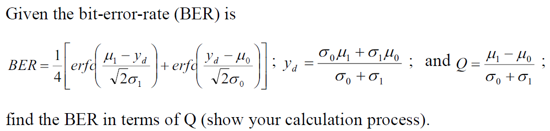 Given The Bit Error Rate Ber Is 1 Ber Erfa Ui Ya 2 Ya U Erfa V20 Yd 0ou 0mo 0o 0 And Q M Mo 0 0 Find The B 1