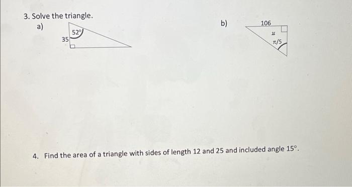 3 Solve The Triangle A 529 35 B 106 1 R 5 4 Find The Area Of A Triangle With Sides Of Length 12 And 25 And Included 1