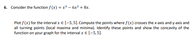 6 Consider The Function F X X3 6x2 8x Plot F X For The Interval X 5 5 Compute The Points Where F X Cros 1