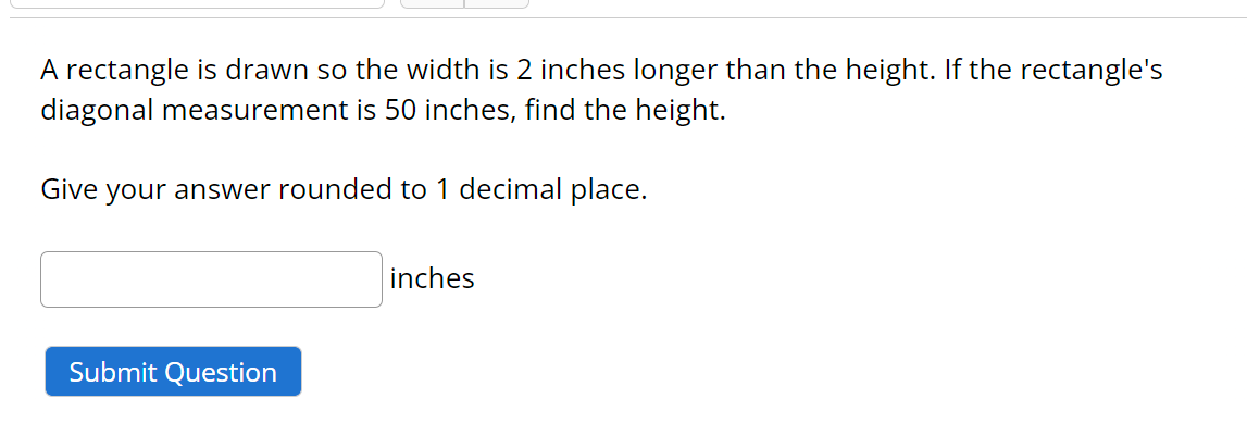 A Rectangle Is Drawn So The Width Is 2 Inches Longer Than The Height If The Rectangle S Diagonal Measurement Is 50 Inch 1