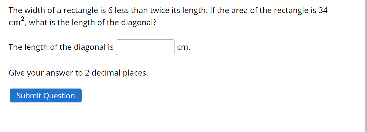 The Width Of A Rectangle Is 6 Less Than Twice Its Length If The Area Of The Rectangle Is 34 Cm What Is The Length Of 1
